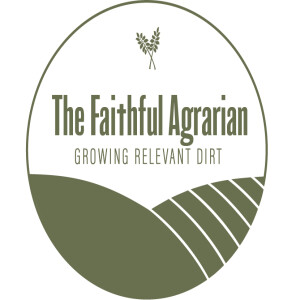 The Faithful Agrarian Podcast