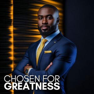 Chosen For Greatness