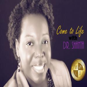 Come to Life with Dr. Shanta