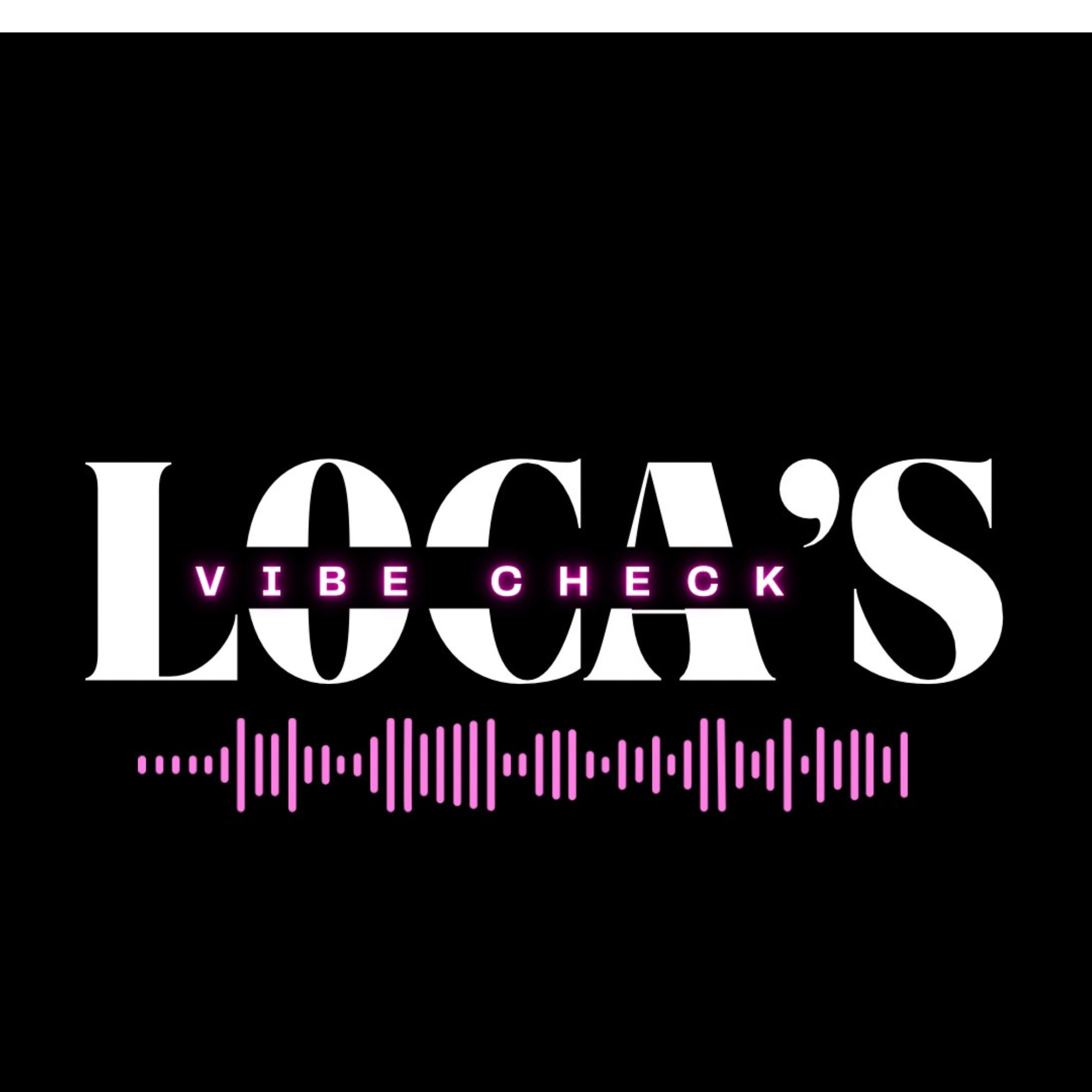 Loca’s Vibe Check: Interviews