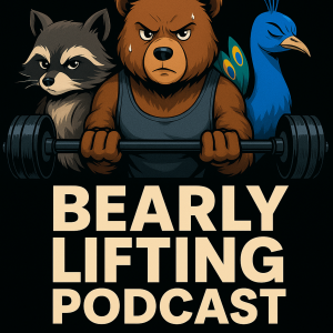 BEARLY LIFTING PODCAST EP 3