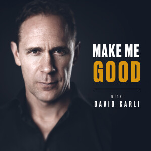 Welcome to 'Make Me Good' with David Karli