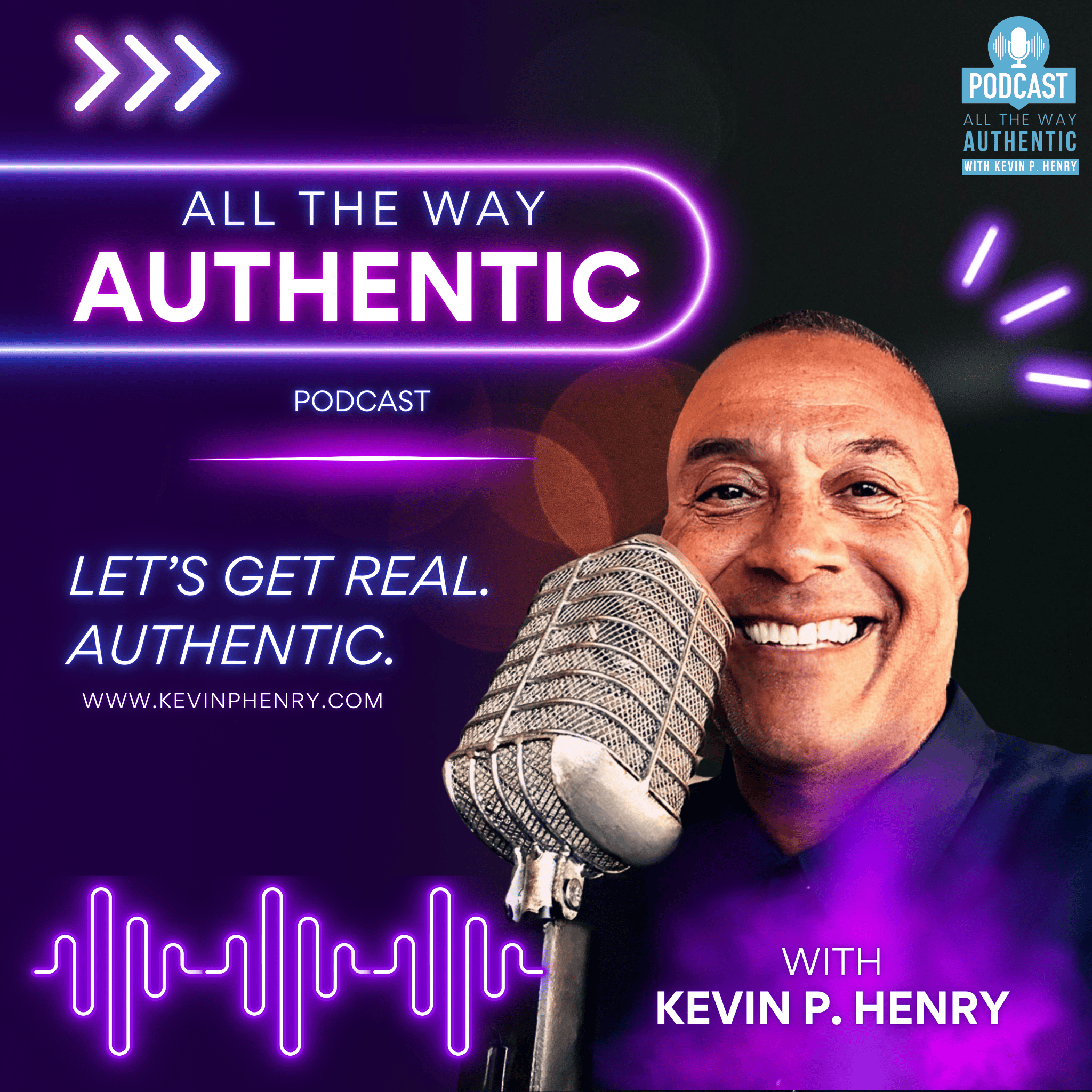 All The Way Authentic with Kevin P. Henry