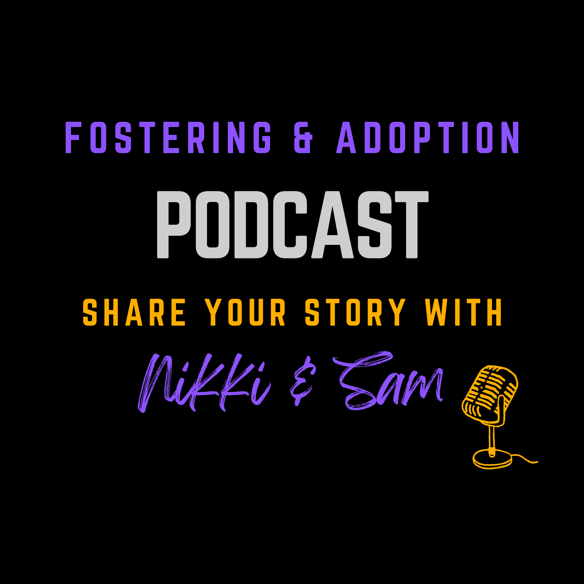 Fostering & Adoption Podcast with Nikki & Sam