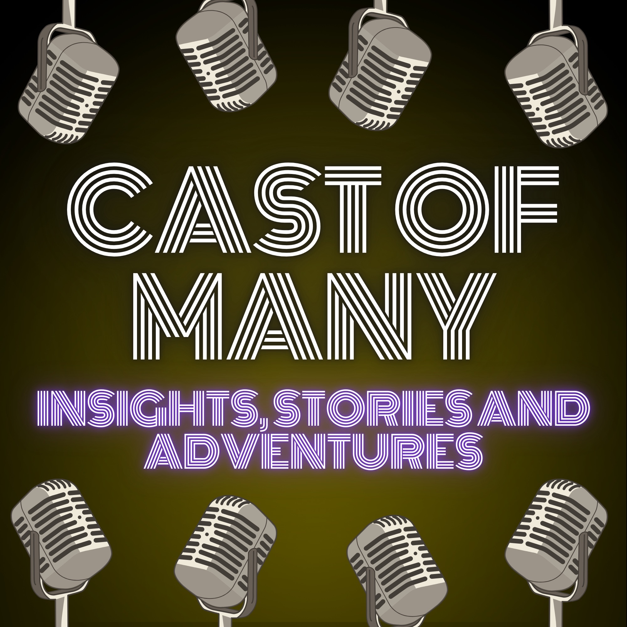 Cast of Many: Insights, Stories and Adventures