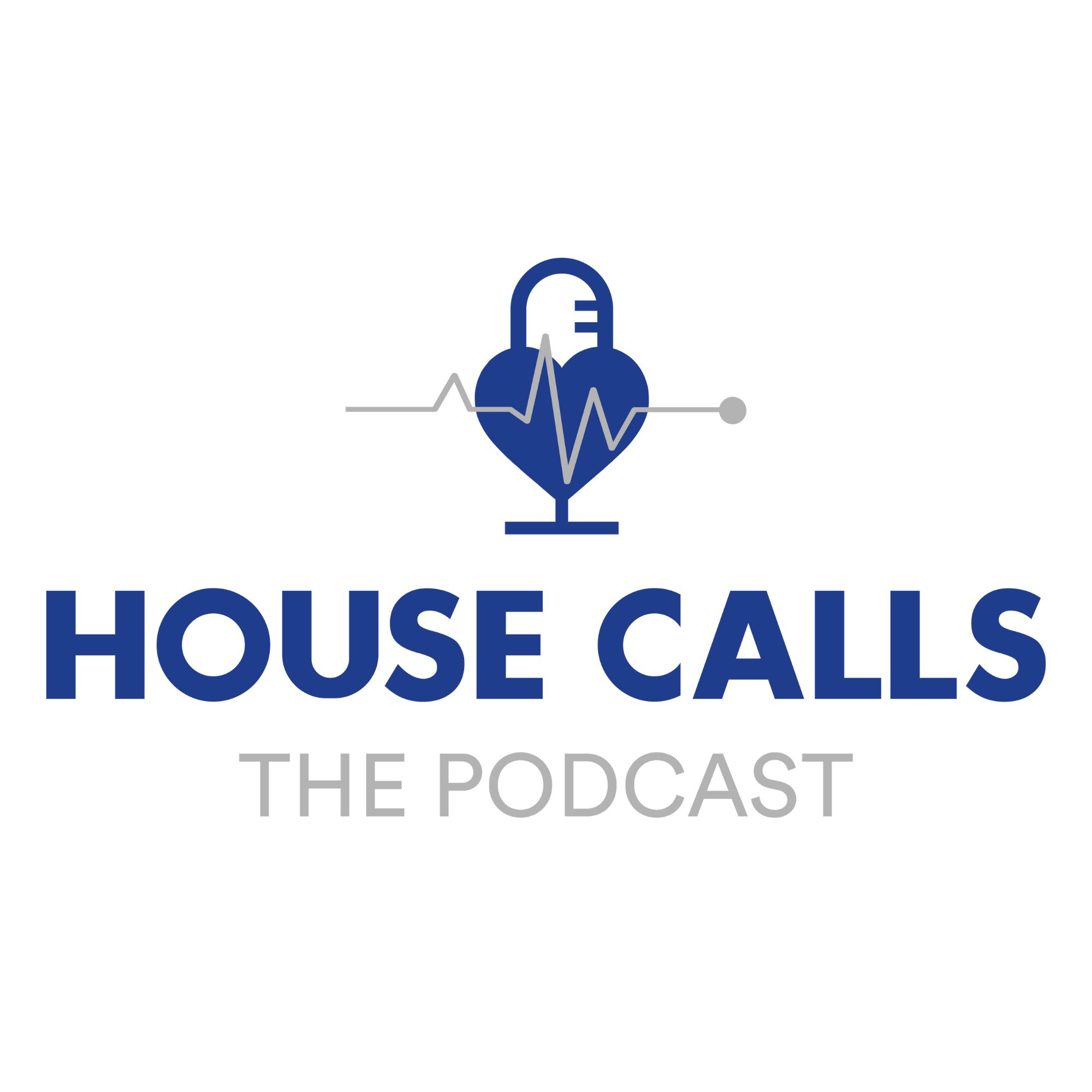 House Calls the Podcast