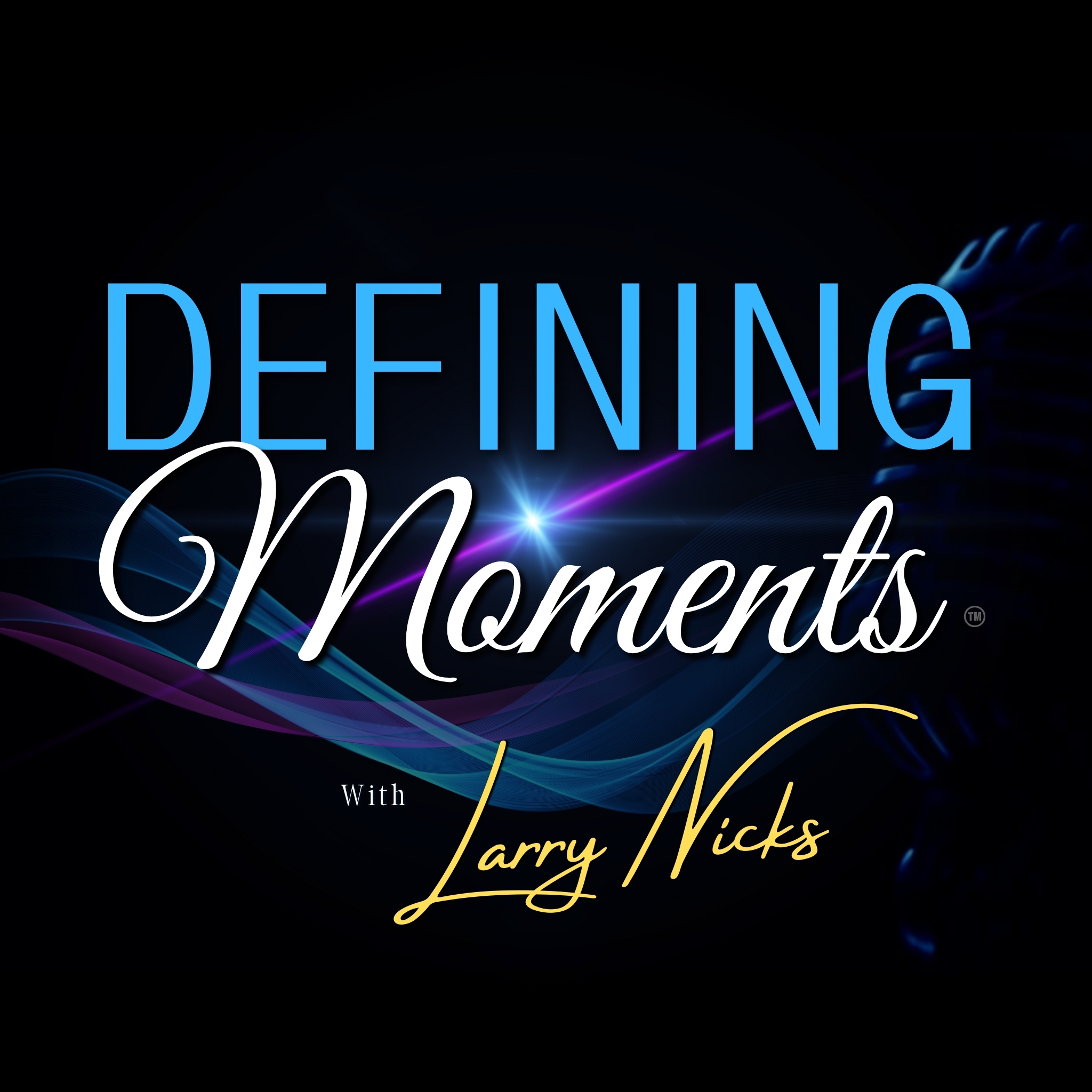 Defining Moments with Larry Nicks: The Podcast