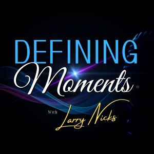 Defining Moments Podcast - Dereck Carter Sr