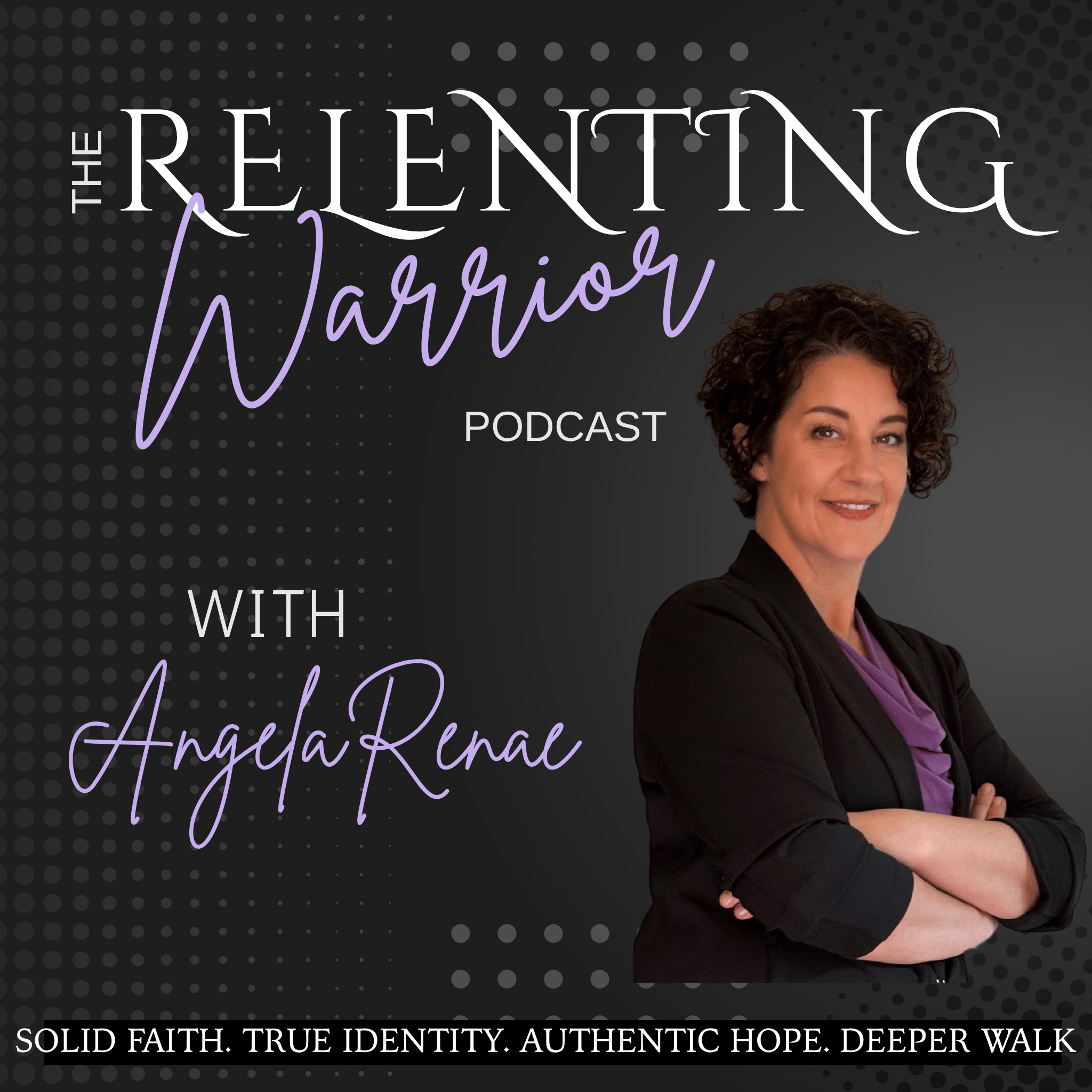 The Relenting Warrior  Grow Your Faith, Find Hope, Discover Your Identity