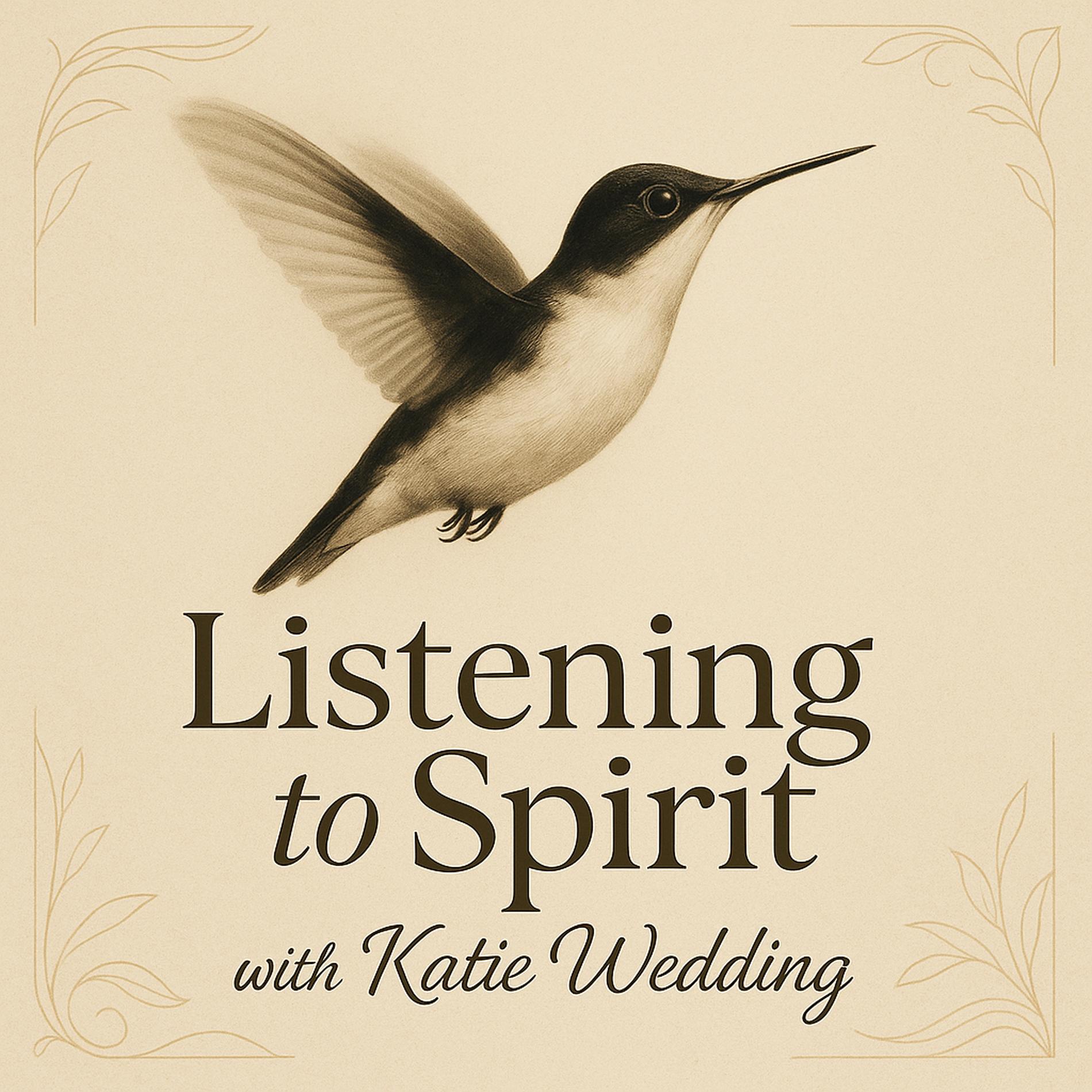 Listening to Spirit with Katie Wedding