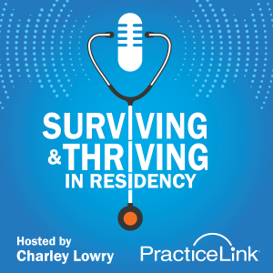 Surviving & Thriving in Residency Podcast Episode 1