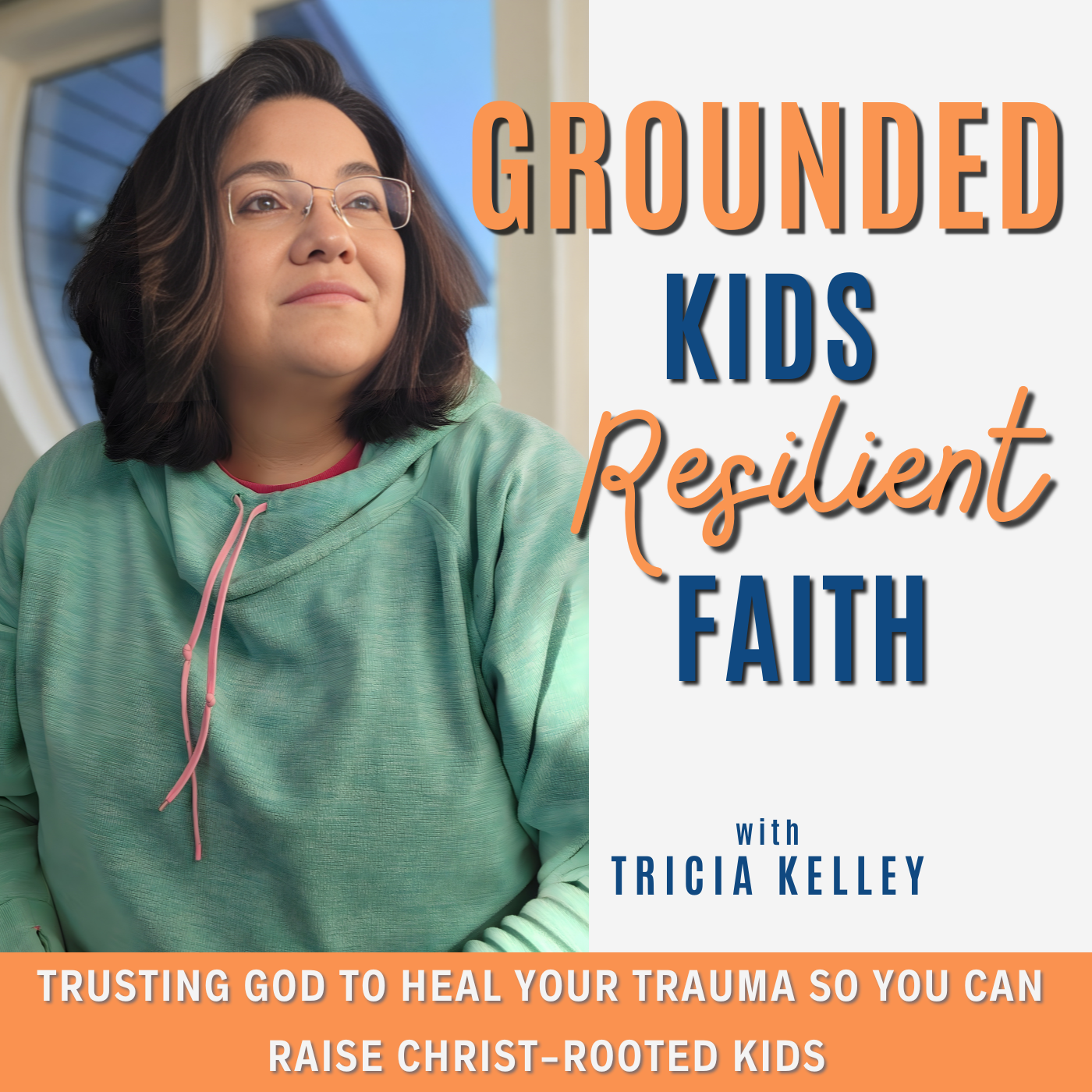 Grounded Kids Resilient Faith I Christ-Centered Parenting, Biblical Discipleship, Healing After Childhood Trauma