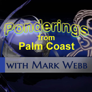 Ponderings From Palm Coast with Mark Webb - Episode 001