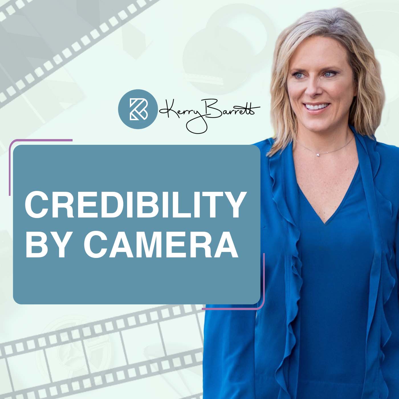 Credibility by Camera with Kerry Barrett