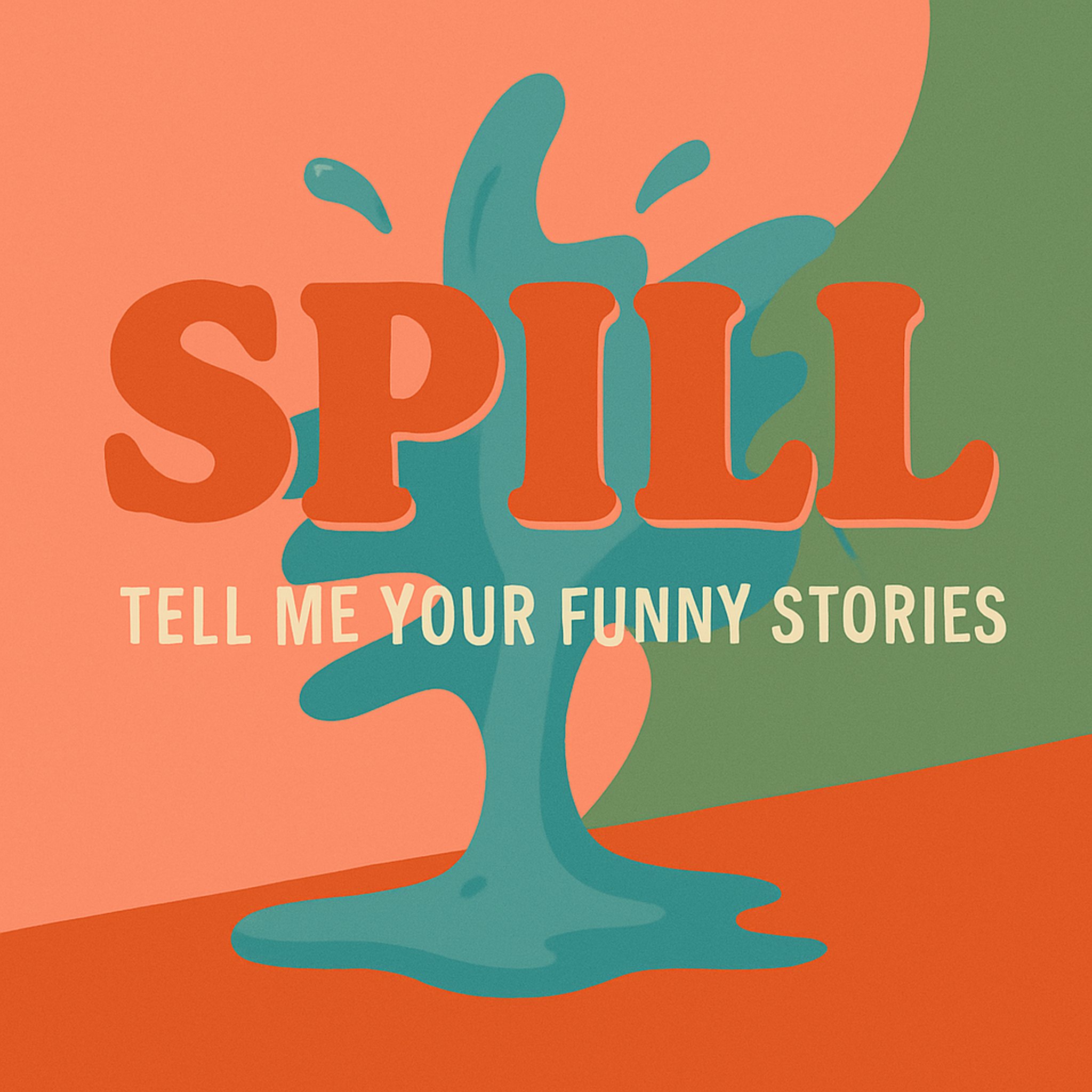 Spill: Tell Me Your Funny Stories