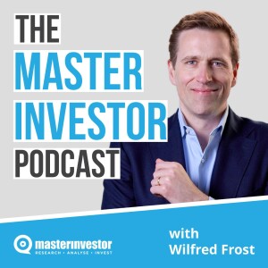 The Master Investor Podcast with Wilfred Frost and Jim Mellon