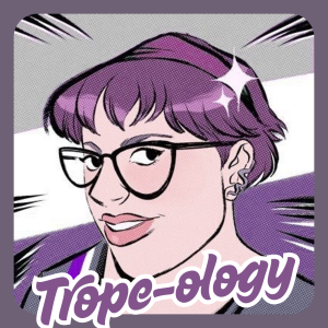 Episode 0: Welcome to Trope-ology!