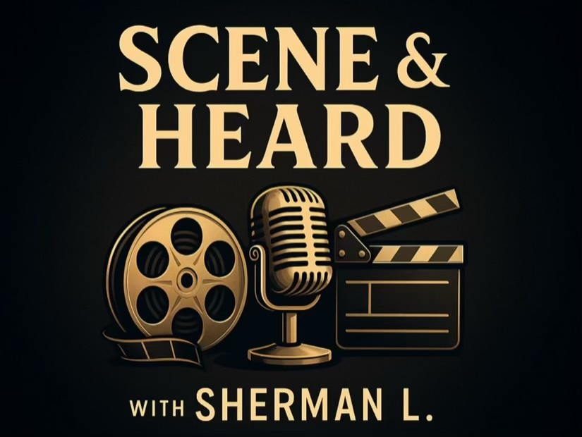 Scene & Heard with Sherman L.