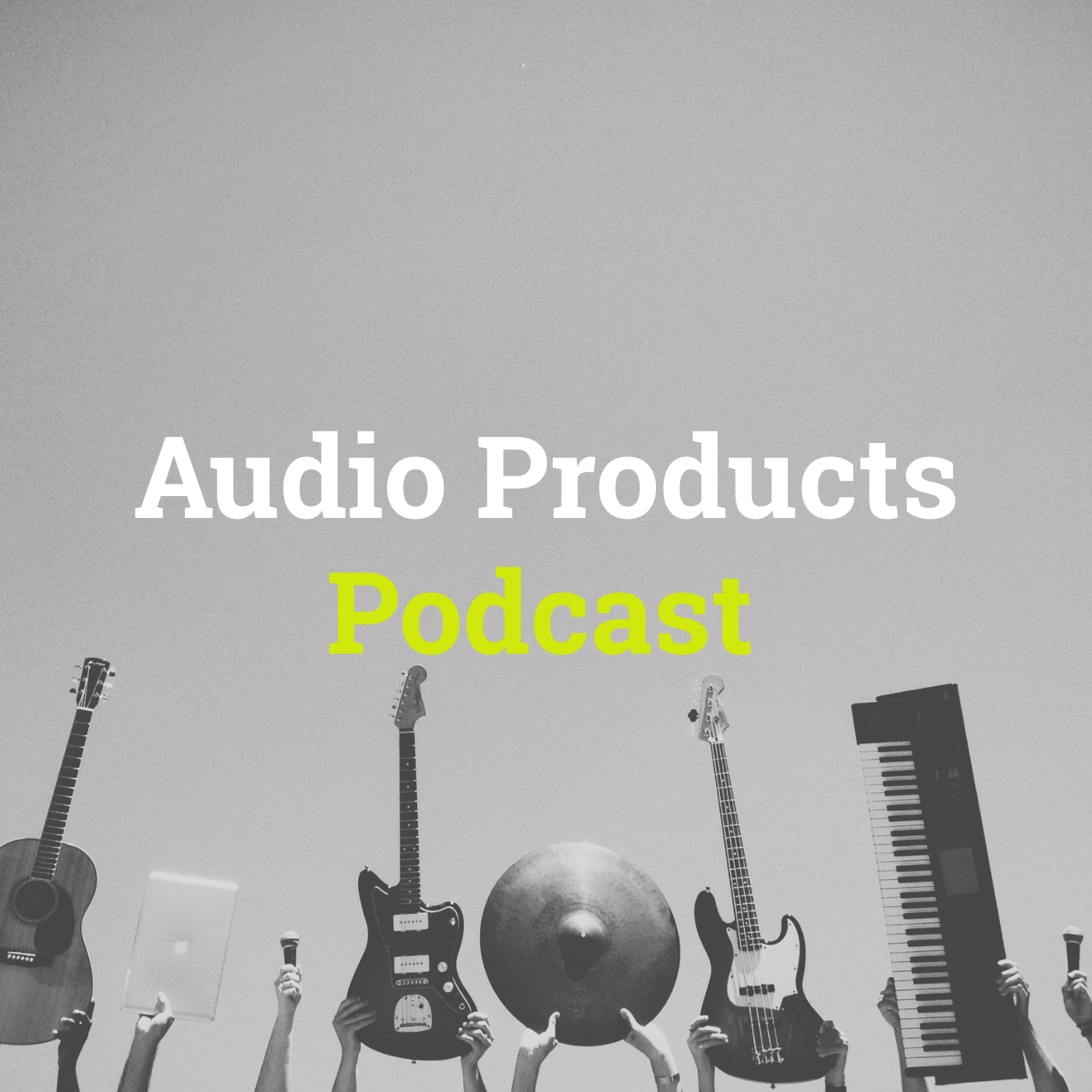 Audio Products Podcast
