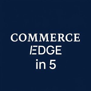 Commerce Edge in 5 — June 9 2025