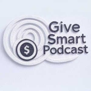 Welcome to the Give Smart Podcast Audio Only