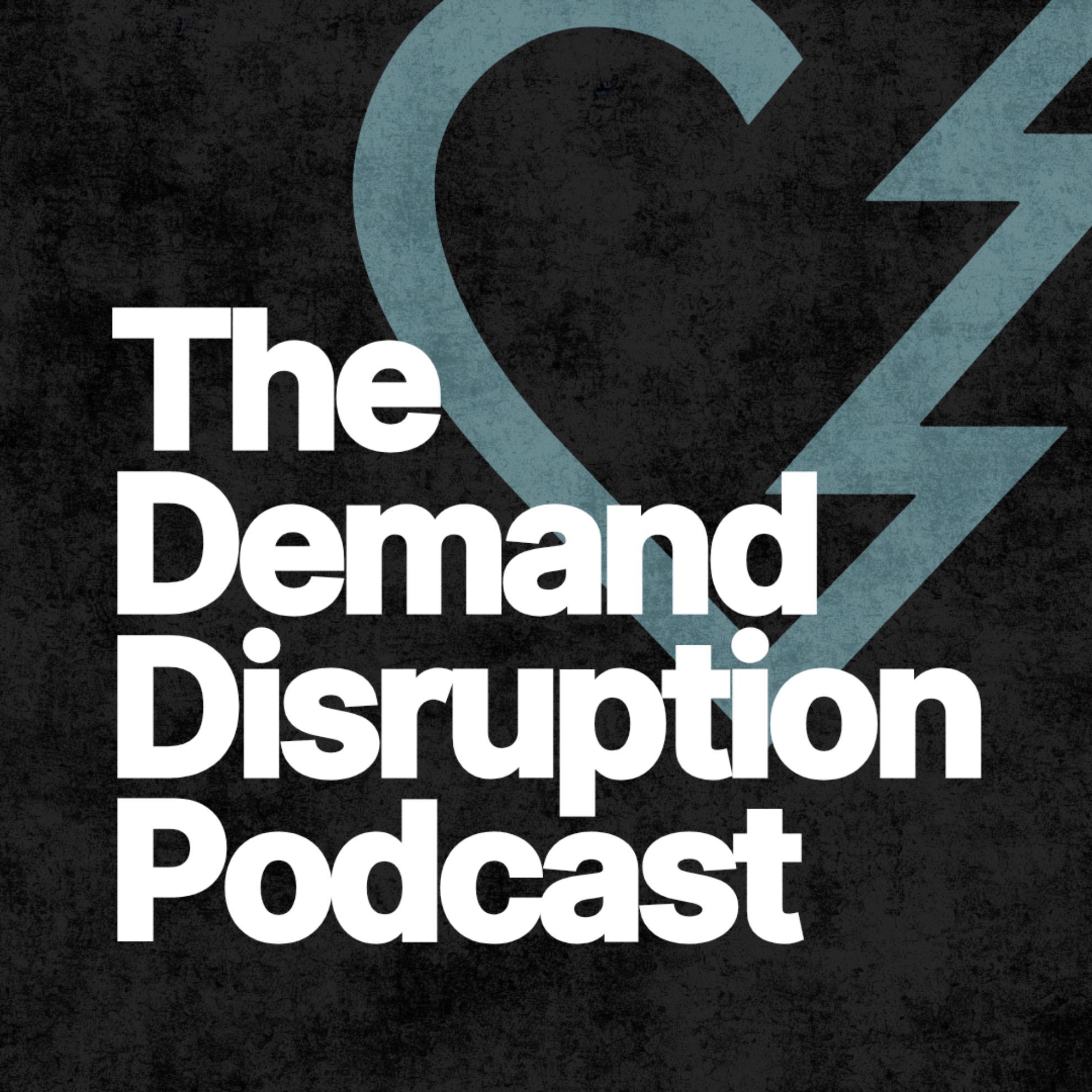 The Demand Disruption Podcast