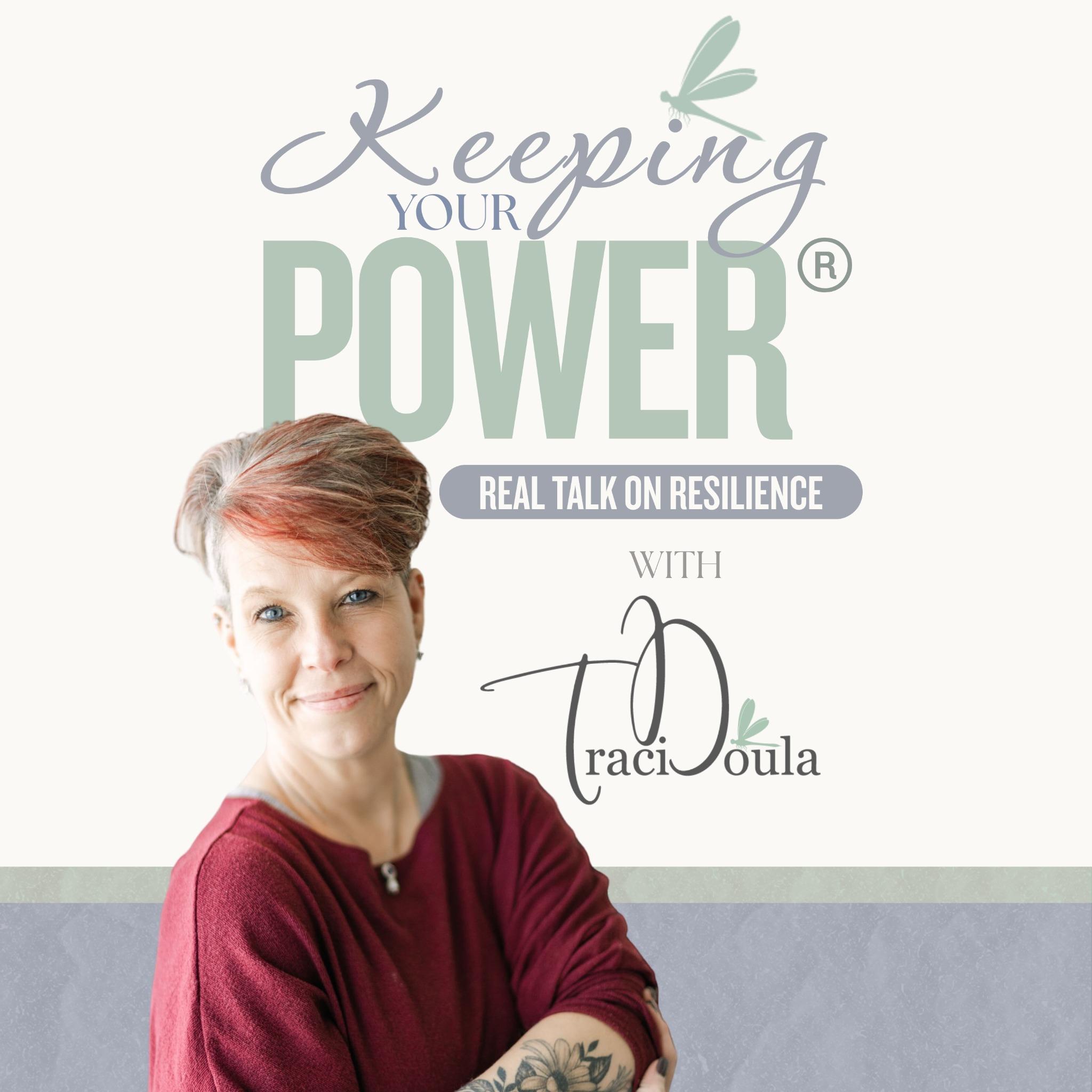 Keeping Your Power® with Traci Doula