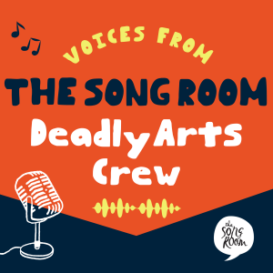 Voices from The Song Room Deadly Arts Crew