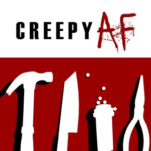 Creepy AF: The Podcast