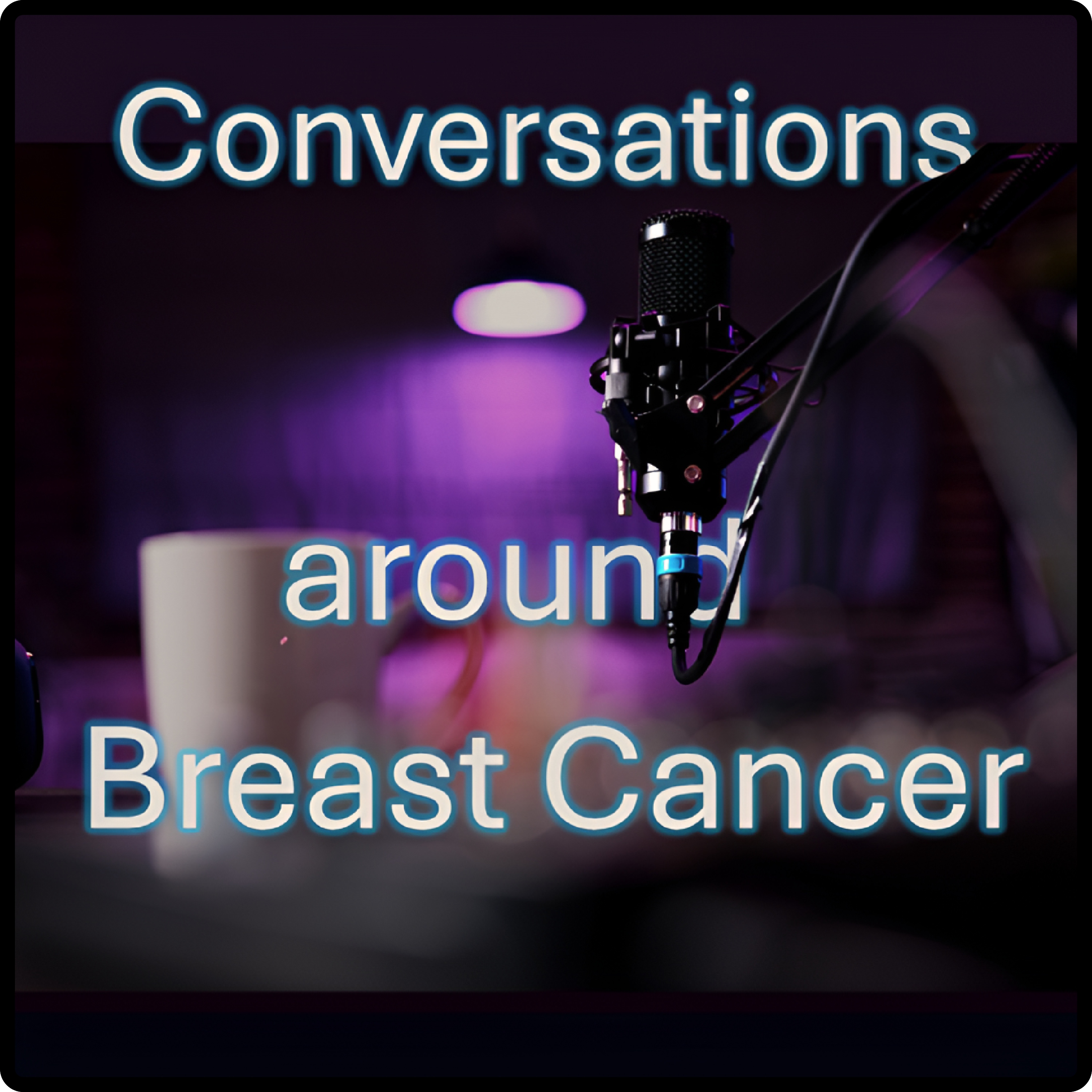 Conversations around Breast Cancer