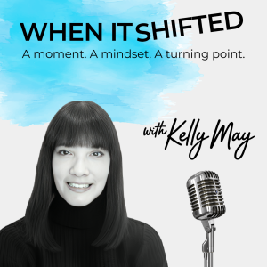 Introducing the When It Shifted Podcast with Kelly May | Life-Changing Stories Begin Here (Official Trailer)