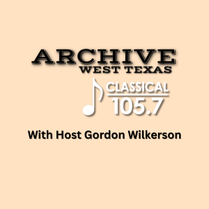Archive West Texas | Host Gordon Wilkerson is joined by Curtis GRiffith