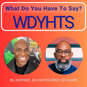What Do You Have To Say? Podcast Video Promo (premiering 7/30/25)