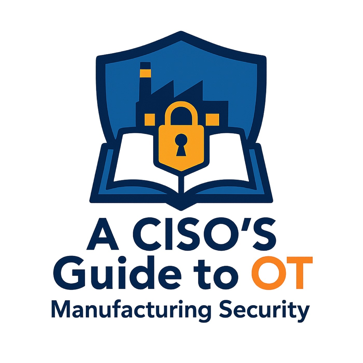 The OT Podcast:  A CISO’s Guide to OT