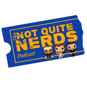 Not Quite Nerds - Ep 25 - Back to normality