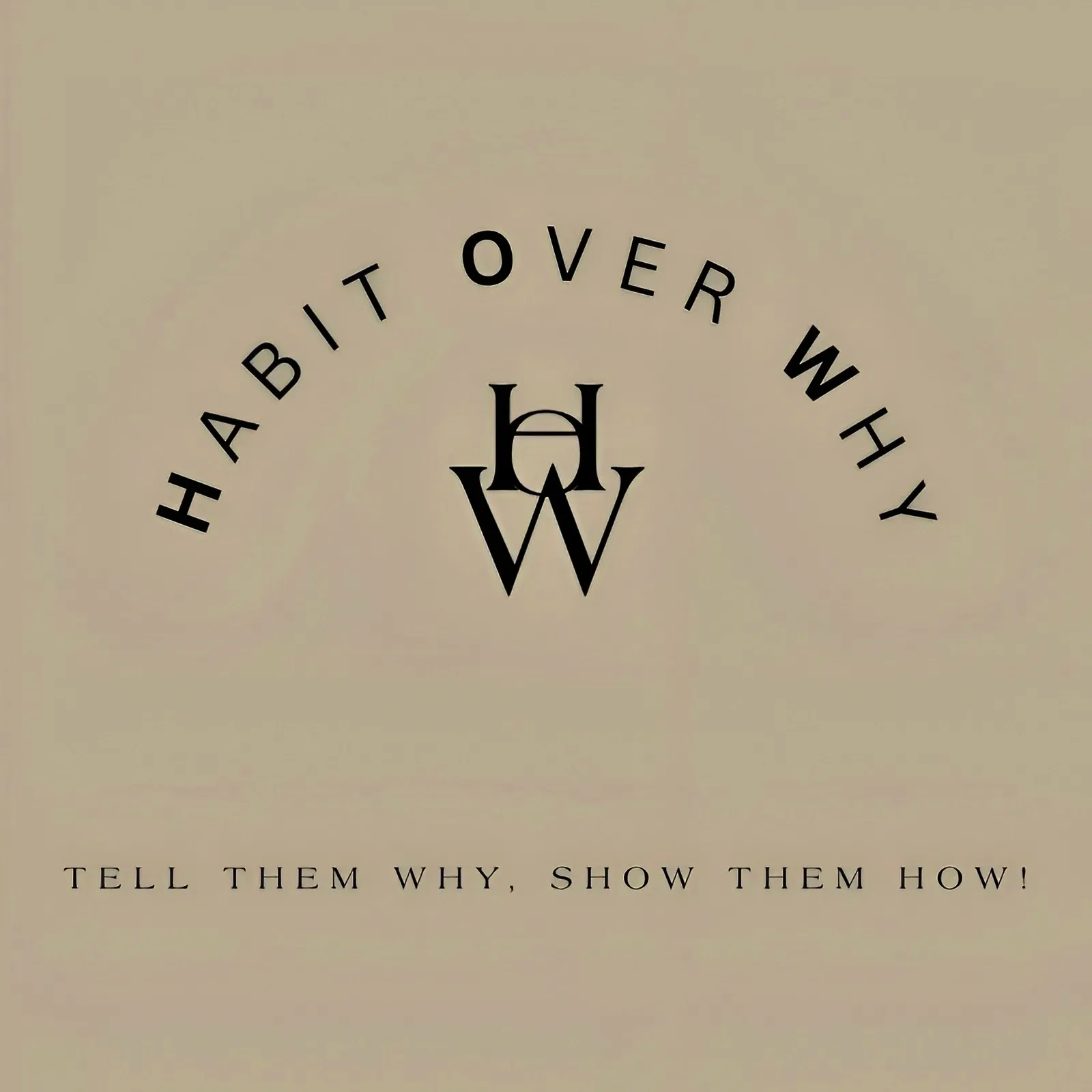 Habit Over Why