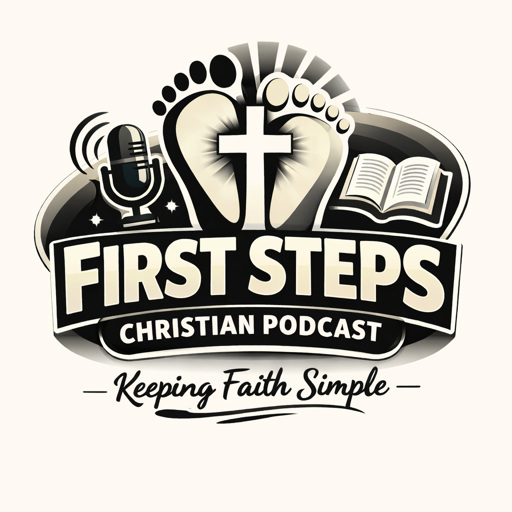 The First Steps Christian Podcast
