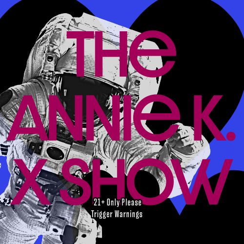 The Annie K. X Show