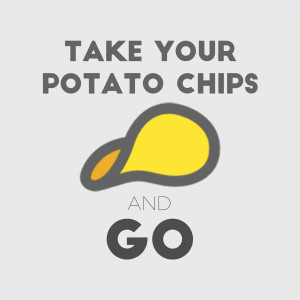 Take Your Potato Chips and Go
