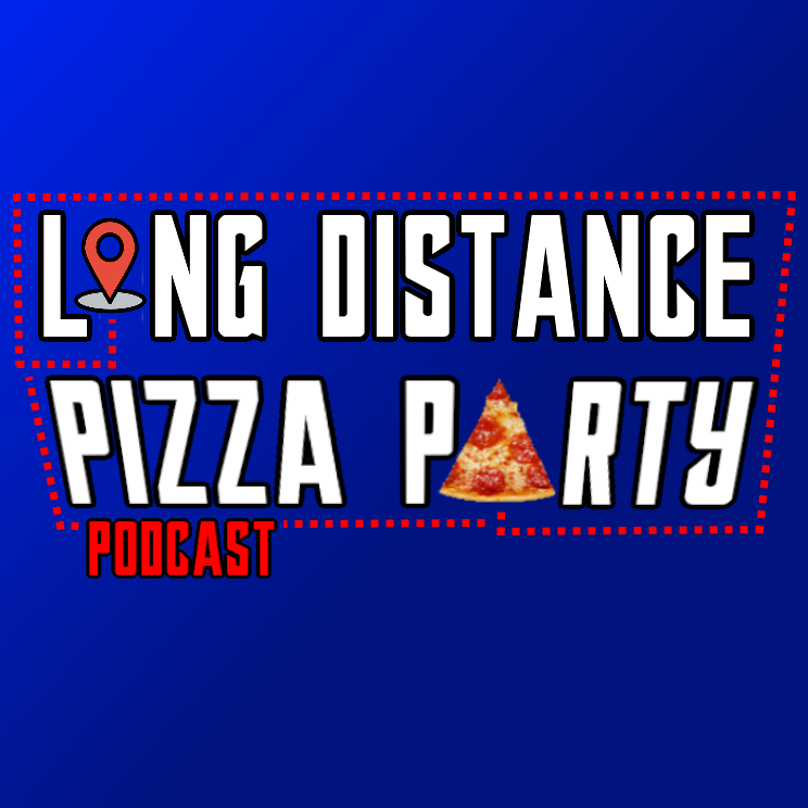Long Distance Pizza Party Podcast!