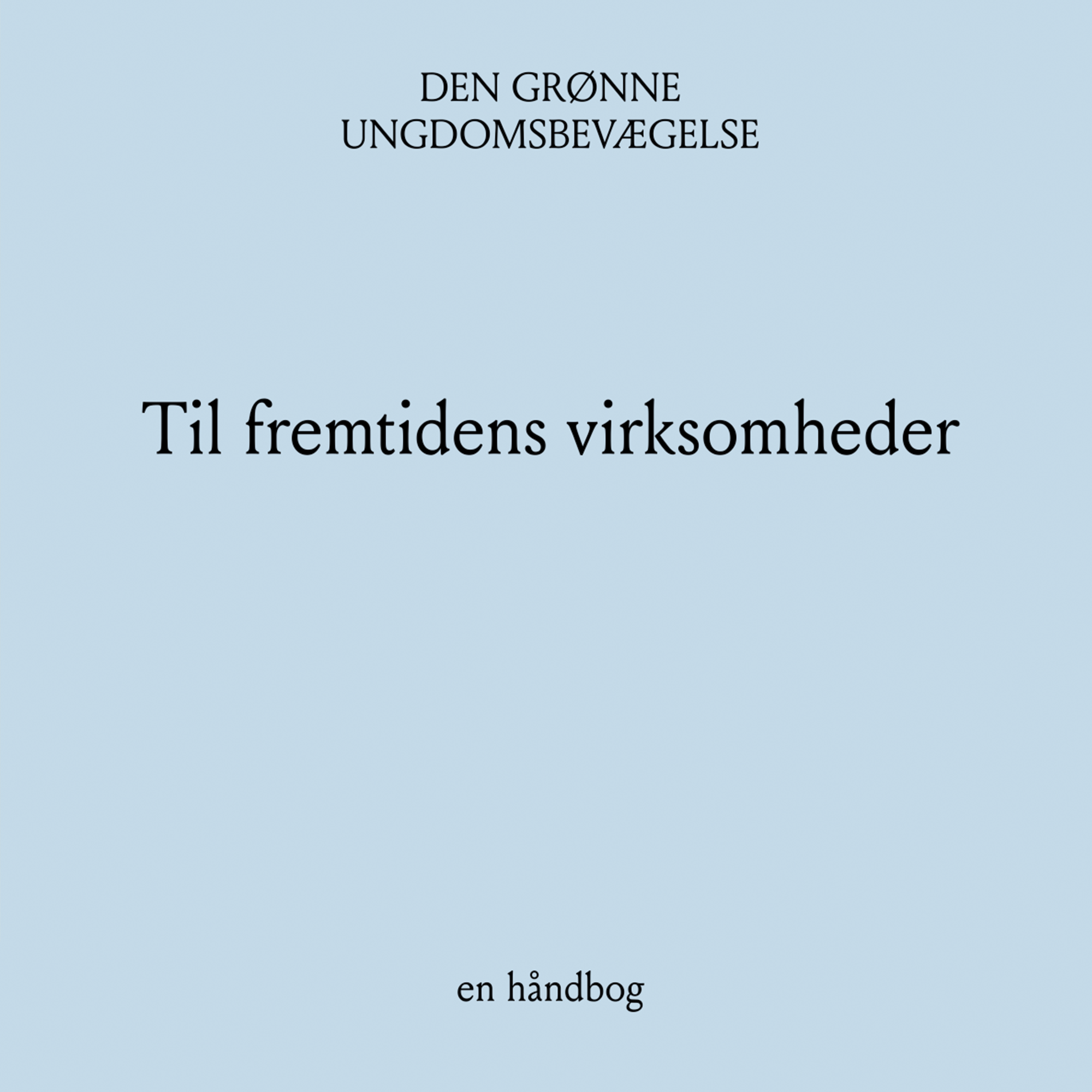 Til fremtidens virksomheder – en håndbog af Den Grønne Ungdomsbevægelse af Økotopia