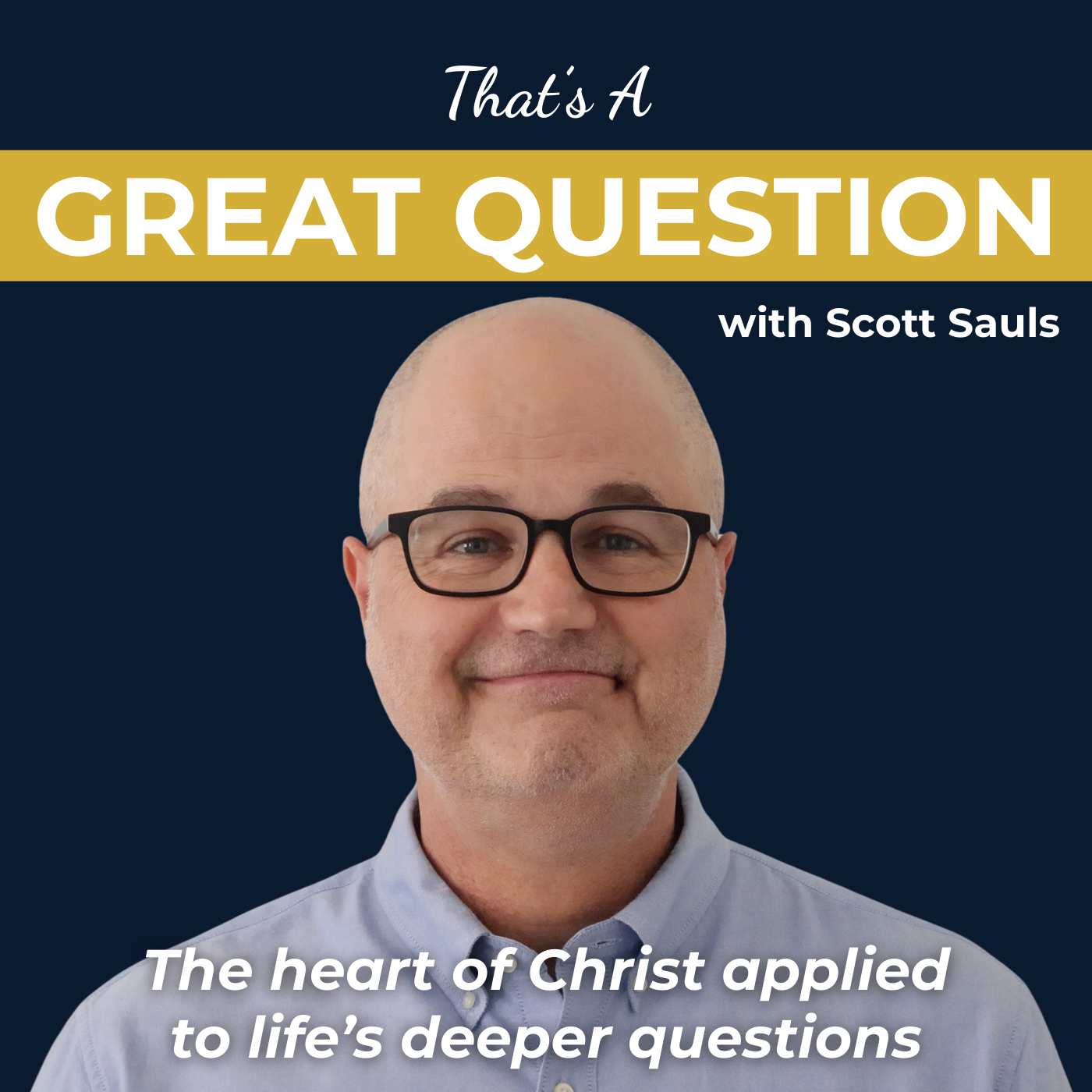 That’s a Great Question with Scott Sauls