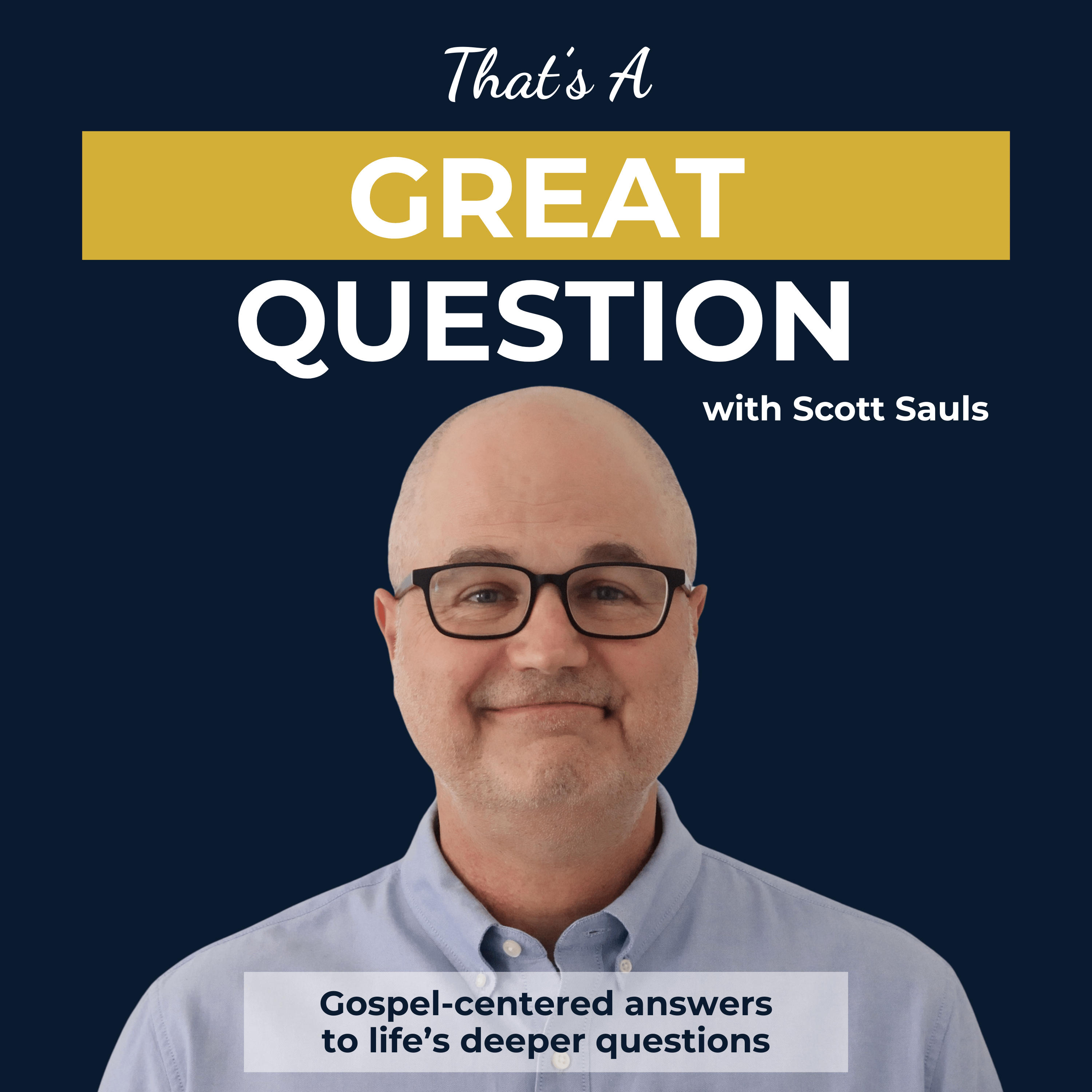 That’s a Great Question with Scott Sauls