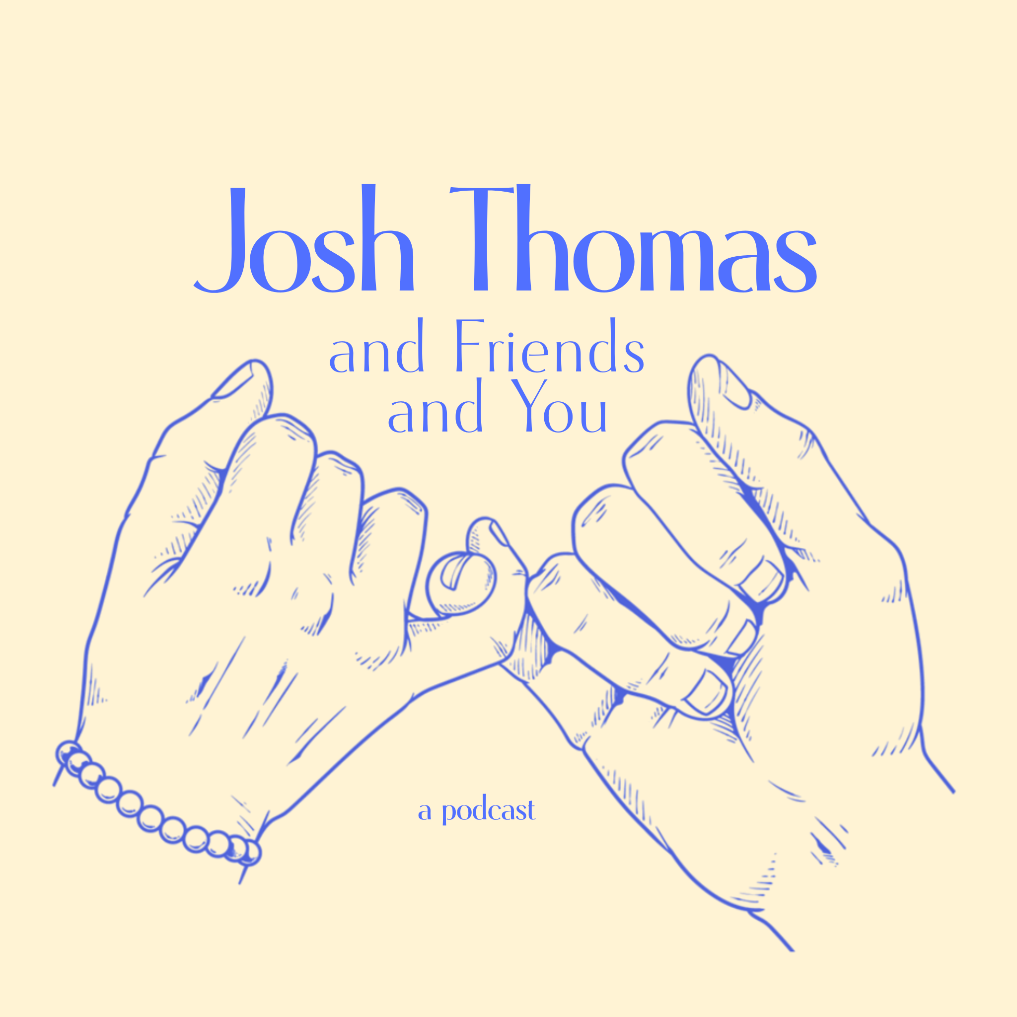Josh Thomas and Friends and You