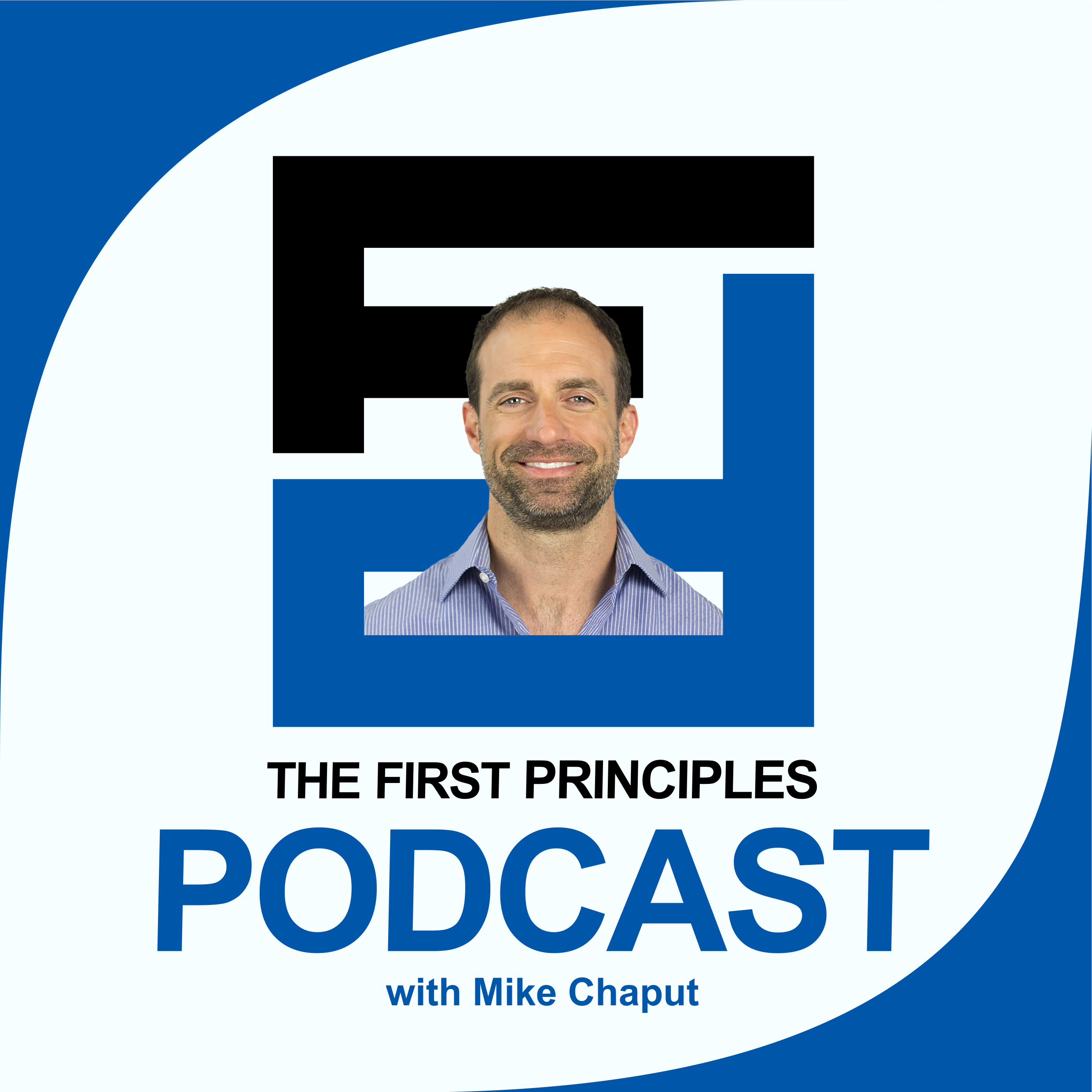 First Principles with Mike Chaput