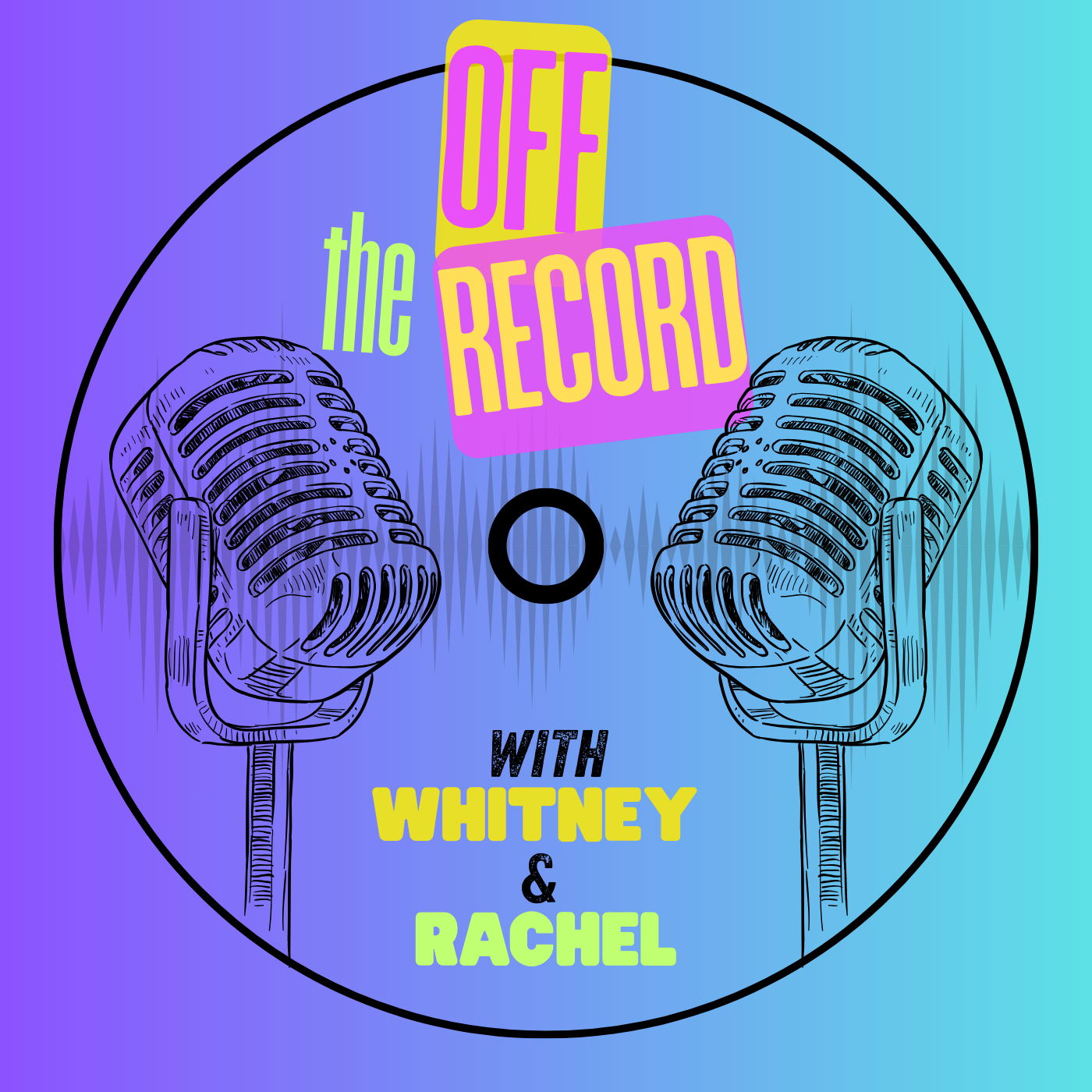 Off The Record with Whitney & Rachel
