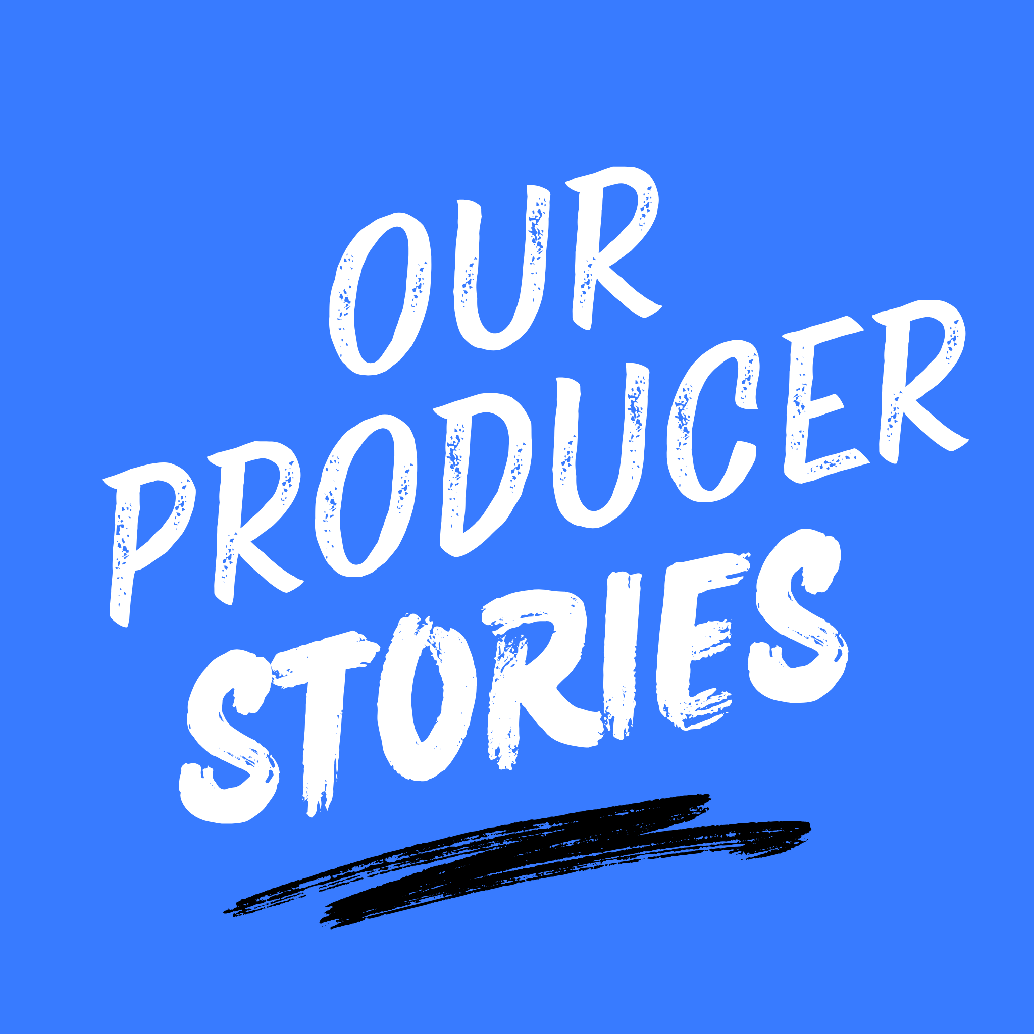 Our Producer Stories