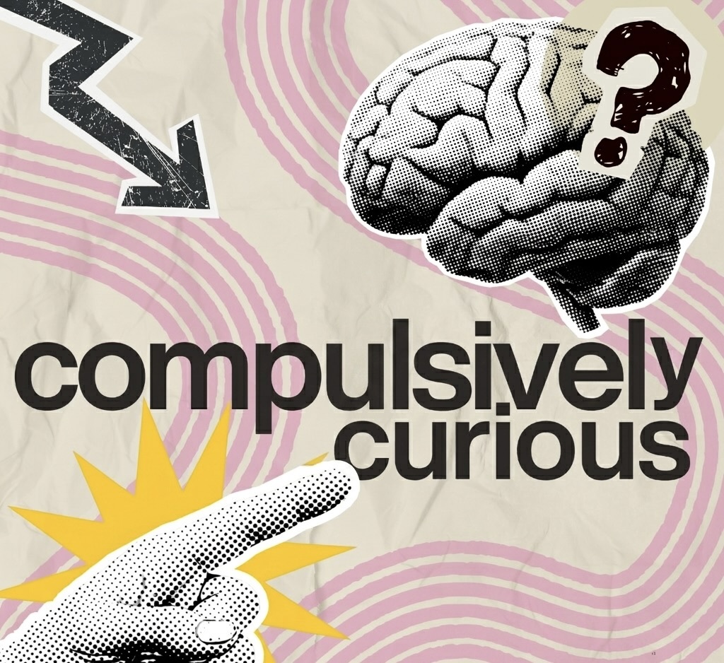 Compulsively Curious
