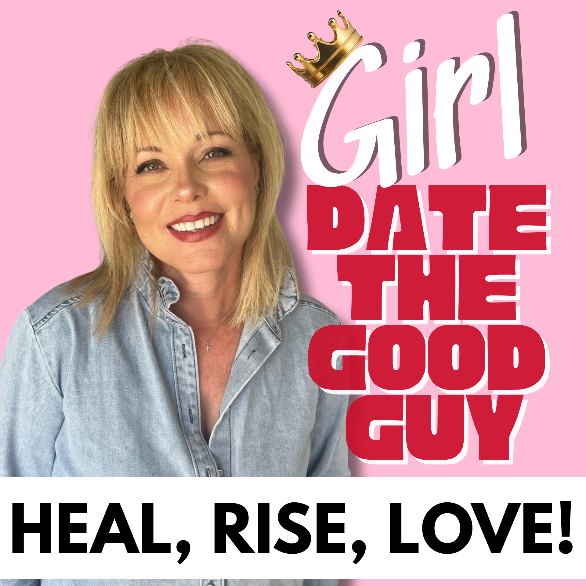Girl, Date the Good Guy