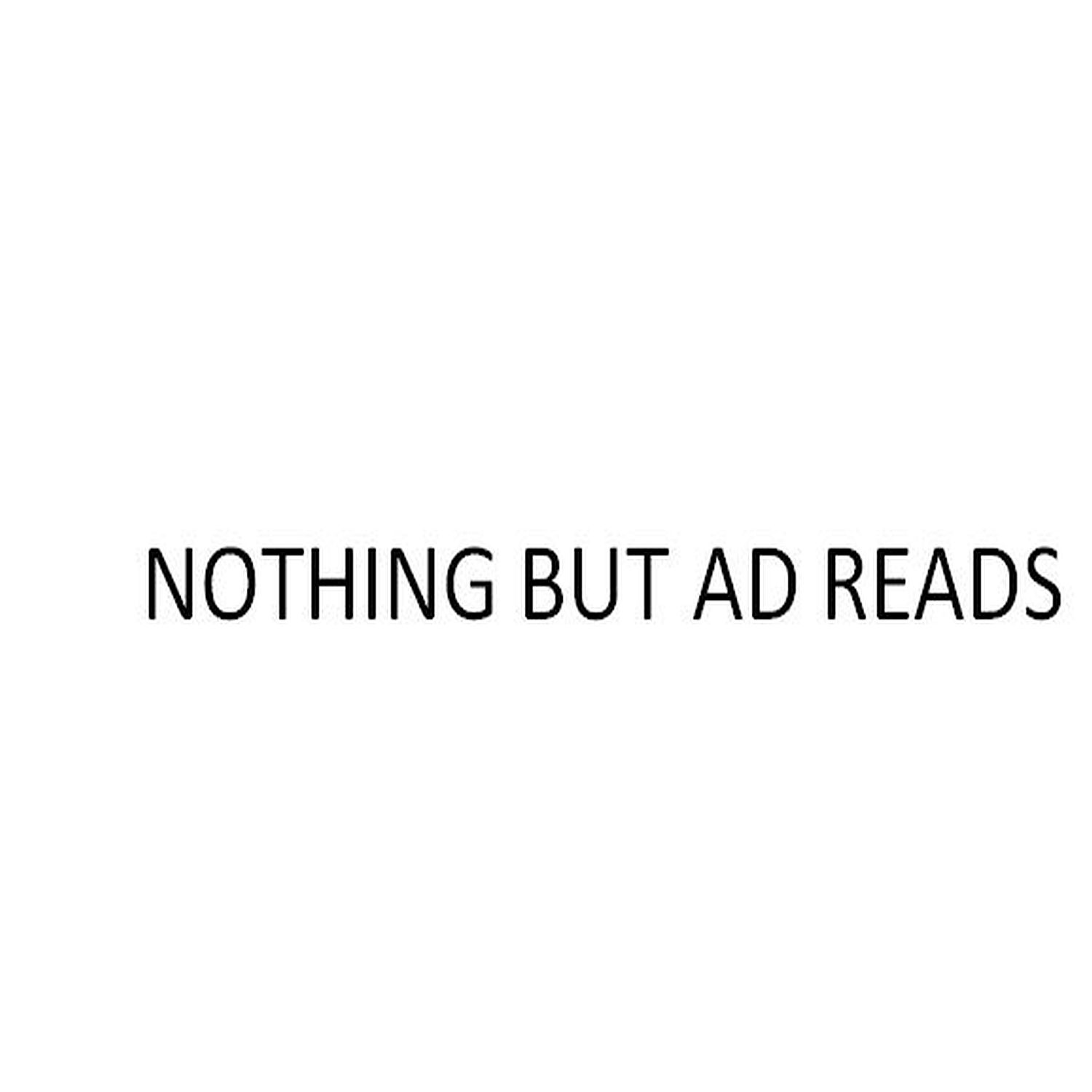 Nothing But Ad Reads